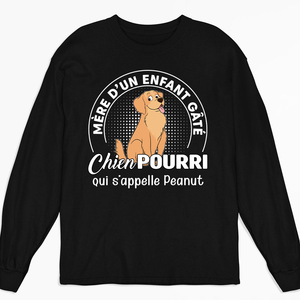 T-Shirt Personnalisé Manches Longues - Enfant gâté chien pourri