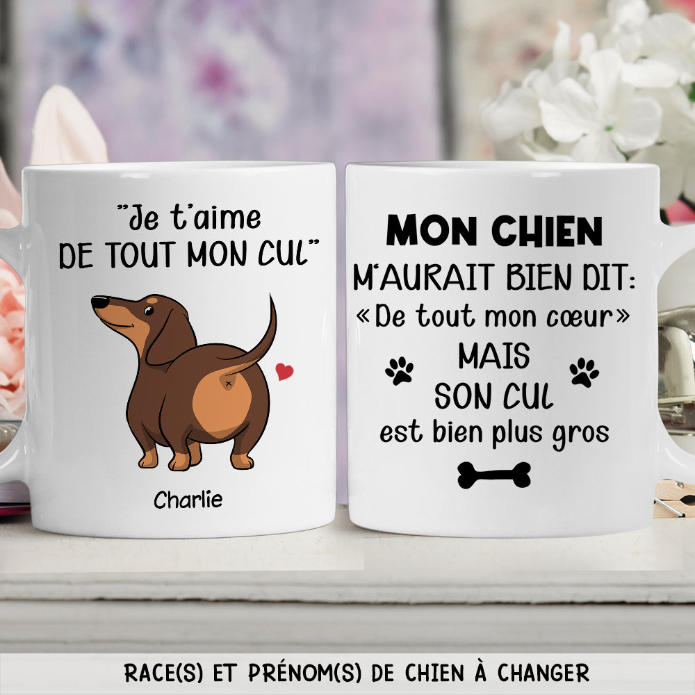 Mug Personnalisé - Le Chien M‘Aime De Tout Son Cul