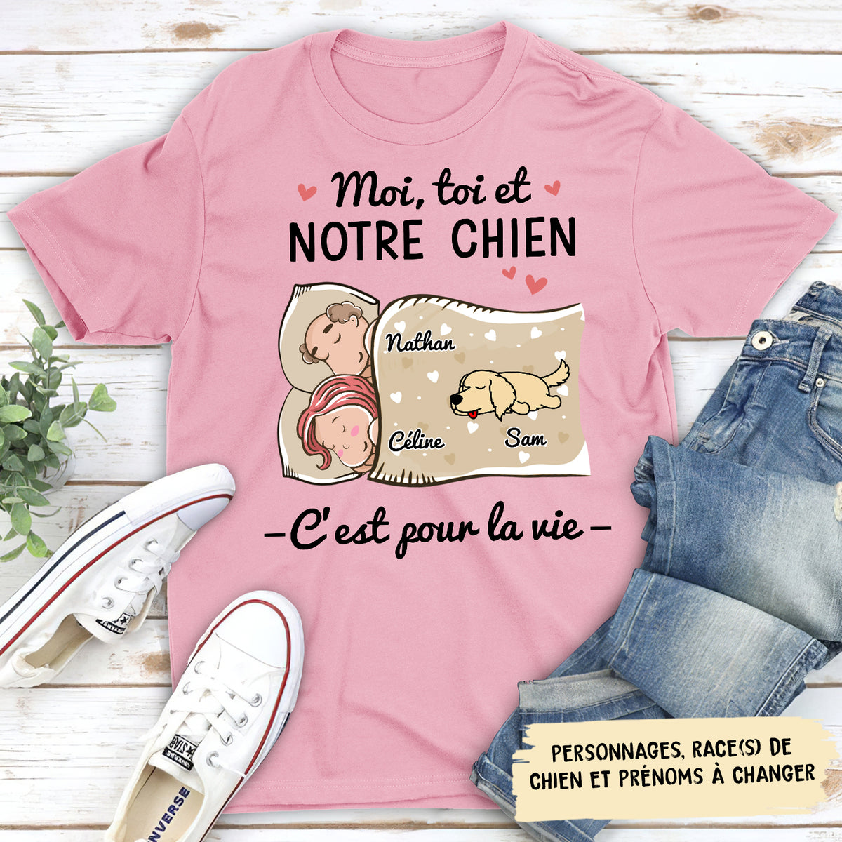 T-shirt Unisex Personnalisé - Toi Moi Et Les Chiens, C‘Est Pour La Vie