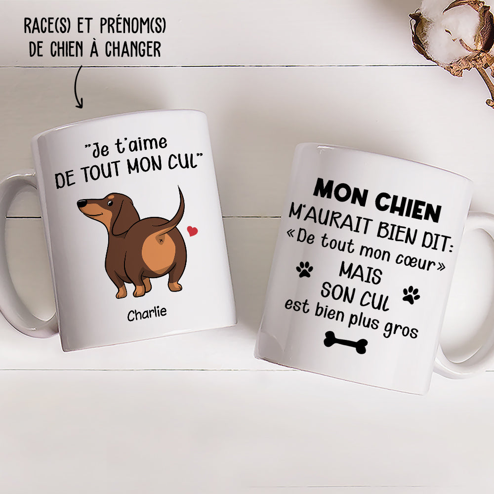 Mug Personnalisé - Le Chien M‘Aime De Tout Son Cul