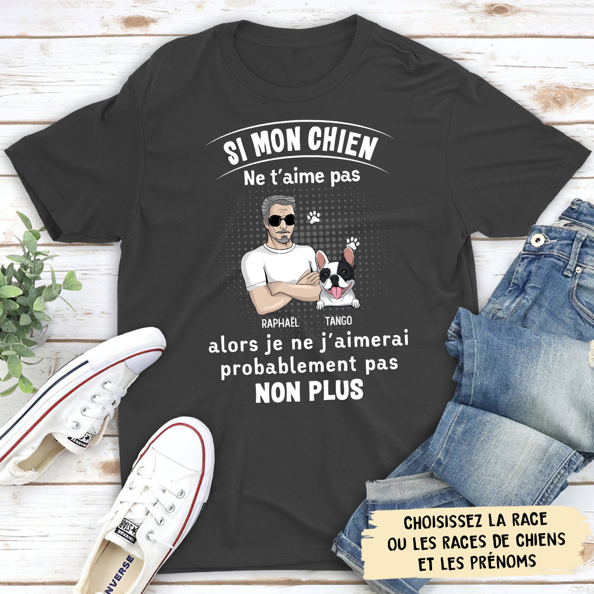 T-shirt Unisex Personnalisé - Si Mon Chien Ne T‘Aime Pas