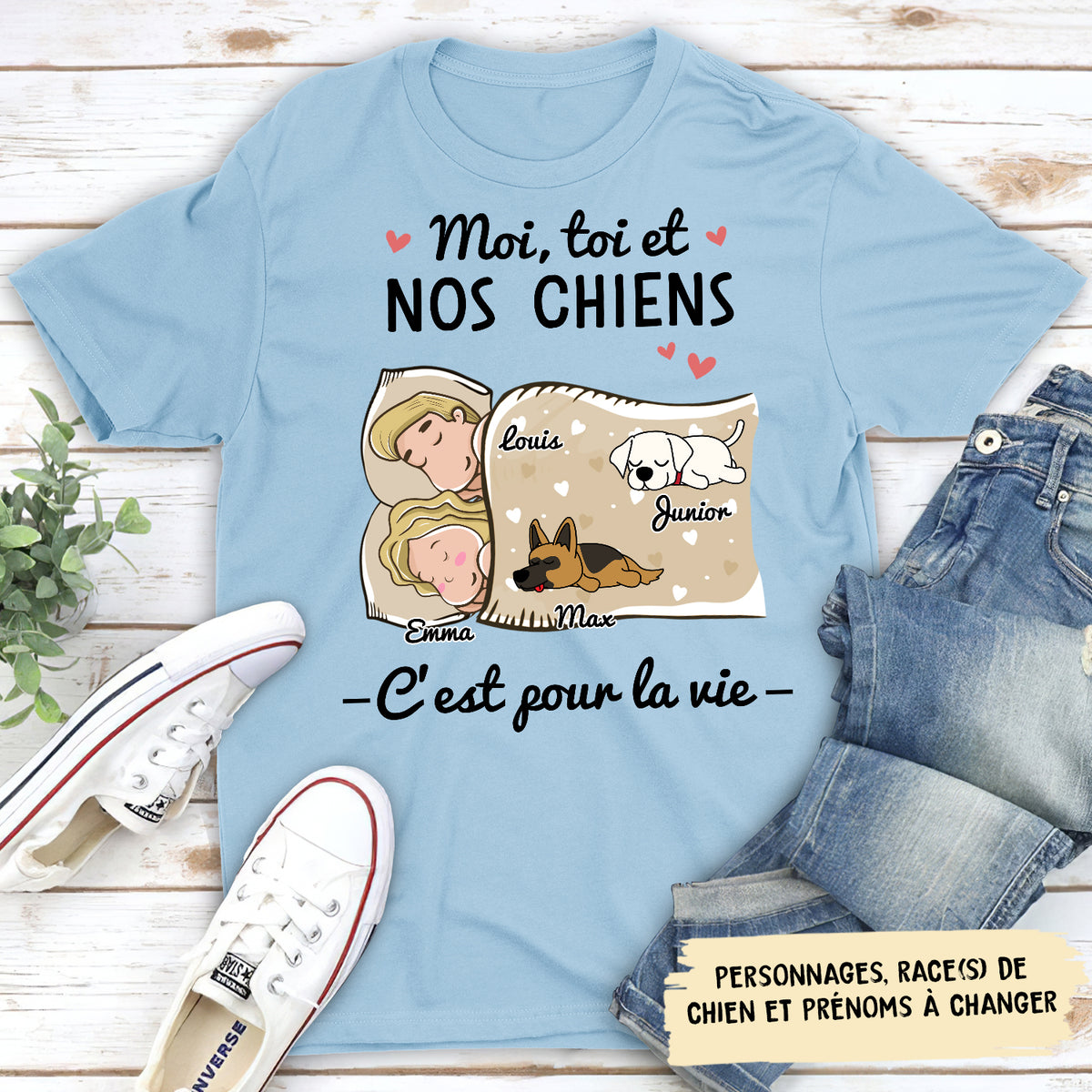 T-shirt Unisex Personnalisé - Toi Moi Et Les Chiens, C‘Est Pour La Vie