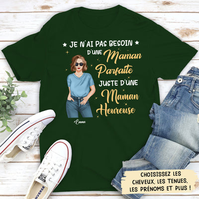 T-Shirt Personnalisé - Je N‘Ai Pas Besoin D’une Maman Parfaite