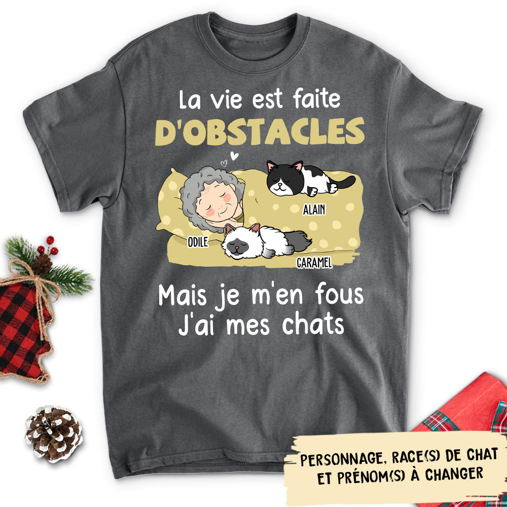 T-shirt Unisex Personnalisé - La Vie Est Faite D‘Obstacles Mais J’ai Mes Chats