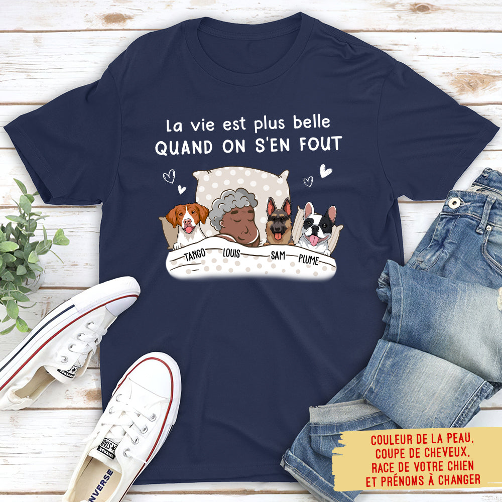 T-shirt Unisex Personnalisé - La Vie Est Plus Belle Quand On S‘En Fout- Version De Chien