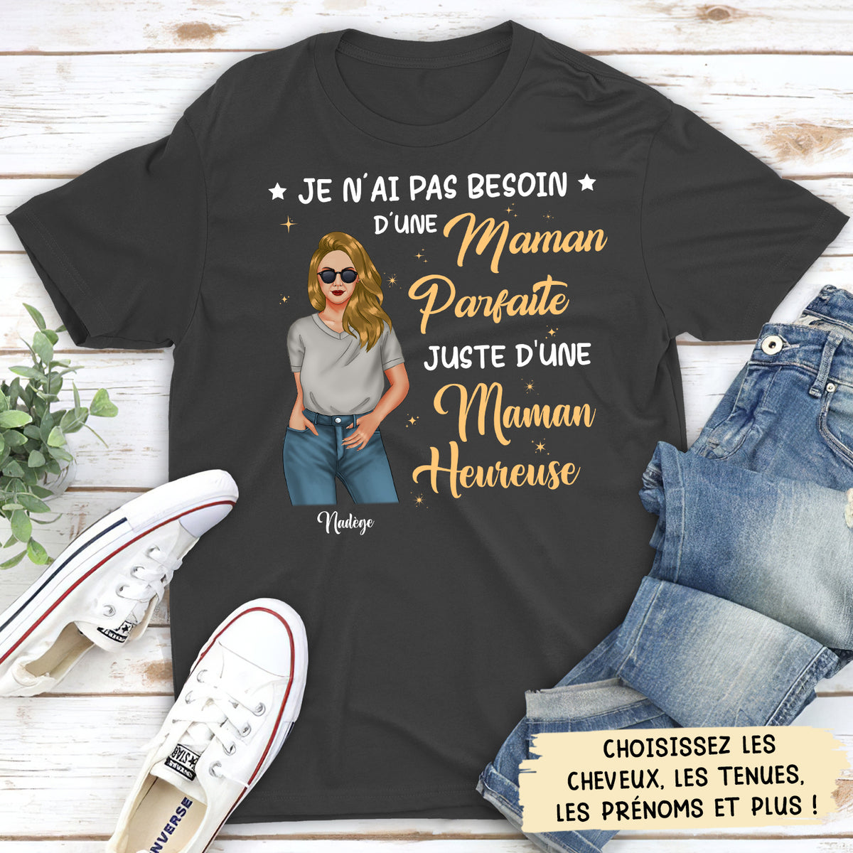 T-Shirt Personnalisé - Je N‘Ai Pas Besoin D’une Maman Parfaite