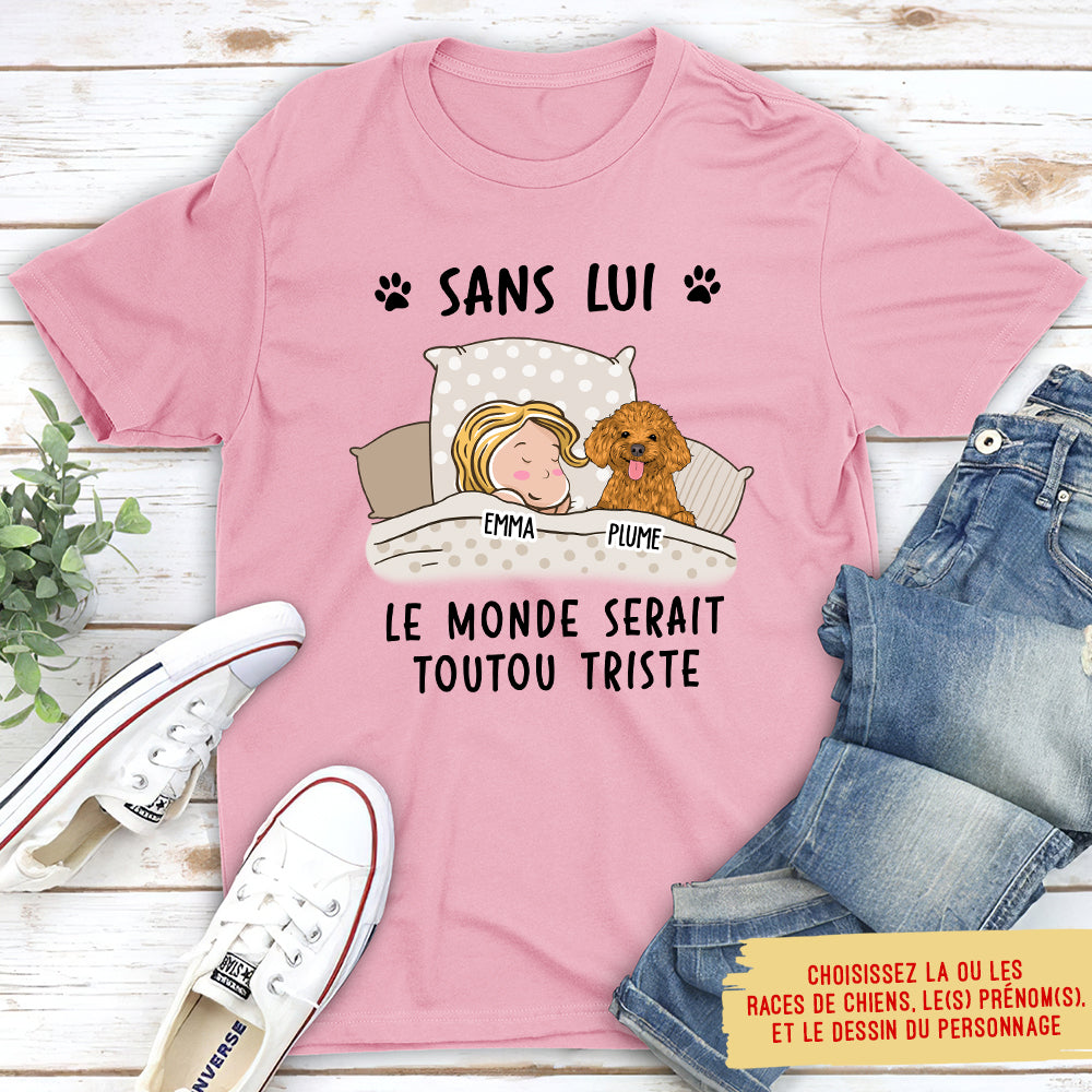 T-shirt Unisex Personnalisé - Le Monde Serait Toutou Triste