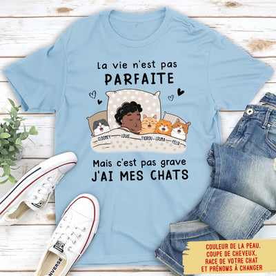 T-shirt Unisex Personnalisé - La Vie N‘Est Pas Parfaite Mais J’ai Mes Chats