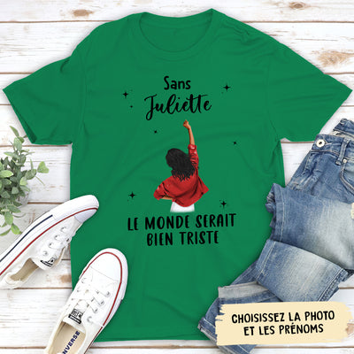 T-shirt Unisex Personnalisé - Le Monde Serait Bien Triste