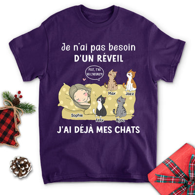 T-shirt Unisex Personnalisé - Je N‘Ai Pas Besoin D’un Réveil, J‘Ai Déjà Mes Chats (Version 2)
