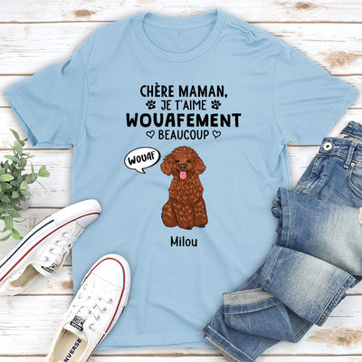 T-shirt Unisex Personnalisé - Mon Chien M‘Aime Wouafement Beaucoup