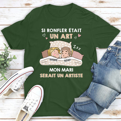 T-shirt Unisex Personnalisé - Si Ronfler Était Un Art, Il/Elle Serait Un(e) Artiste
