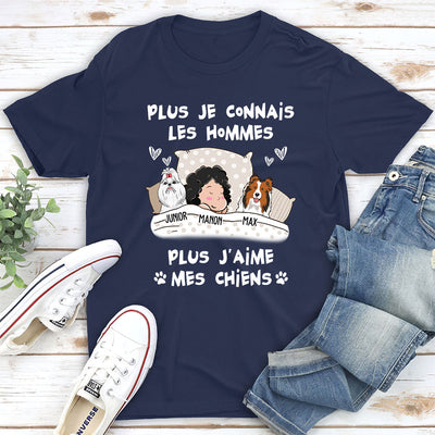 T-shirt Unisex Personnalisé - Plus Je Connais Les Hommes, Plus J‘Aime Mes Chiens