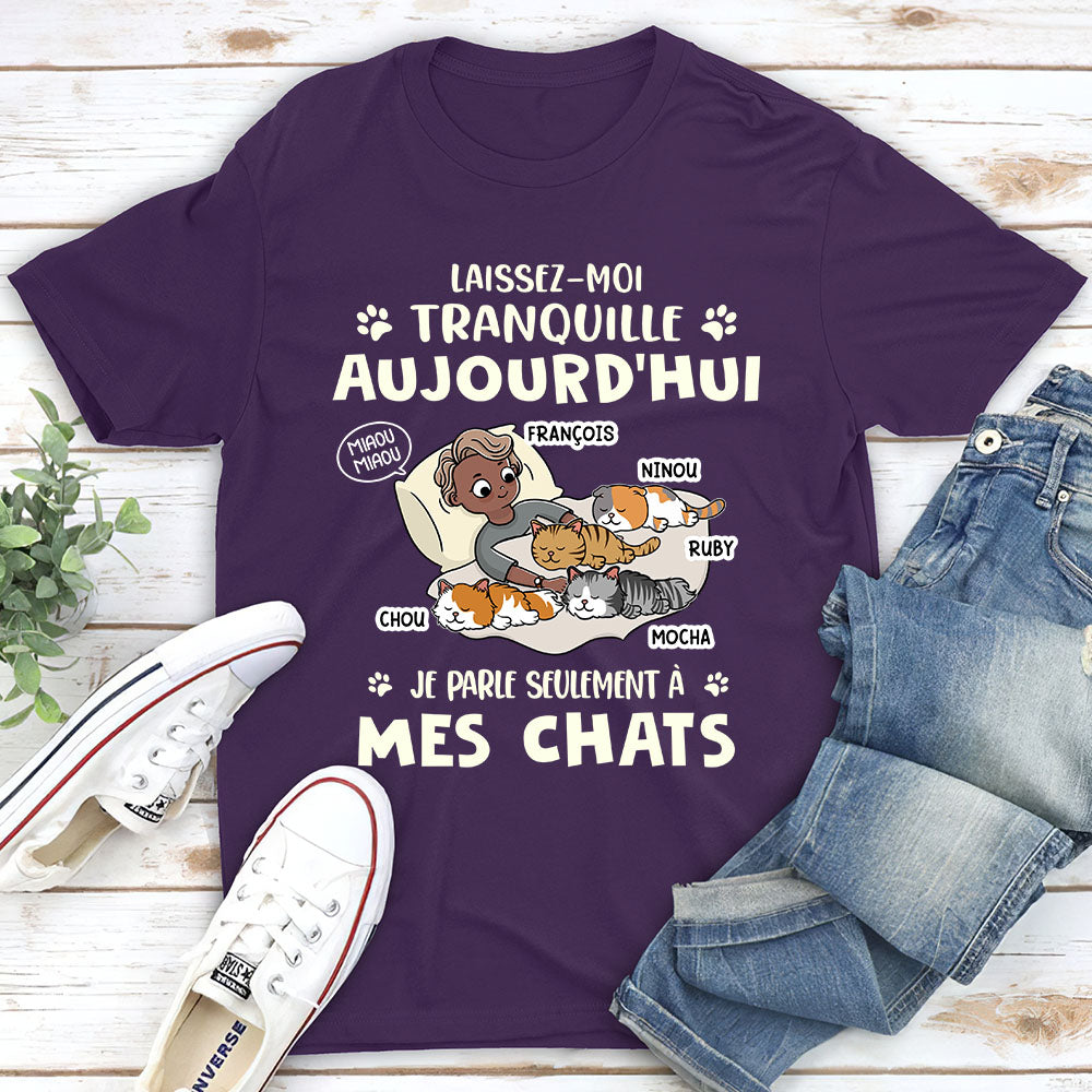 T-shirt Unisex Personnalisé - Laissez Moi Tranquille Je Parle Seulement À Mon Chat