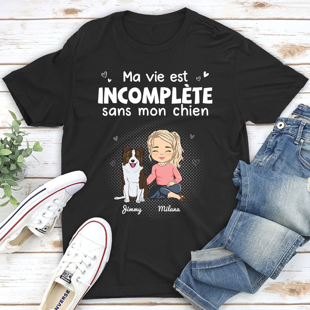 T-shirt Unisex Personnalisé - Ma Vie Est Incomplète Sans Mon Chien