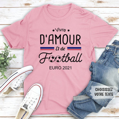 T-Shirt Unisexe Personnalisé - Vivre D‘Amour Et De Football