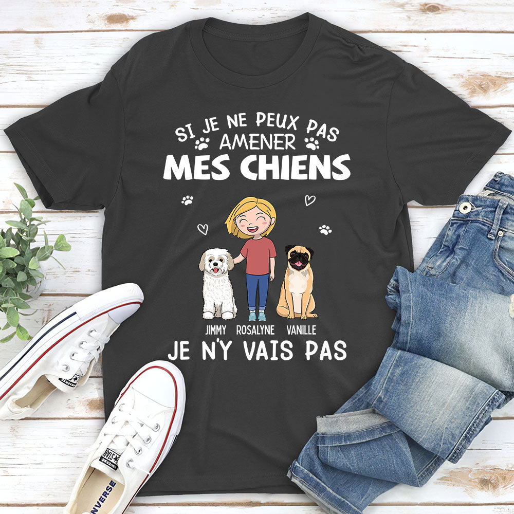 T-shirt Unisex Personnalisé - Si Je Ne Peux Pas Amener Mon Chien